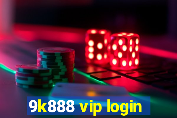 9k888 vip login